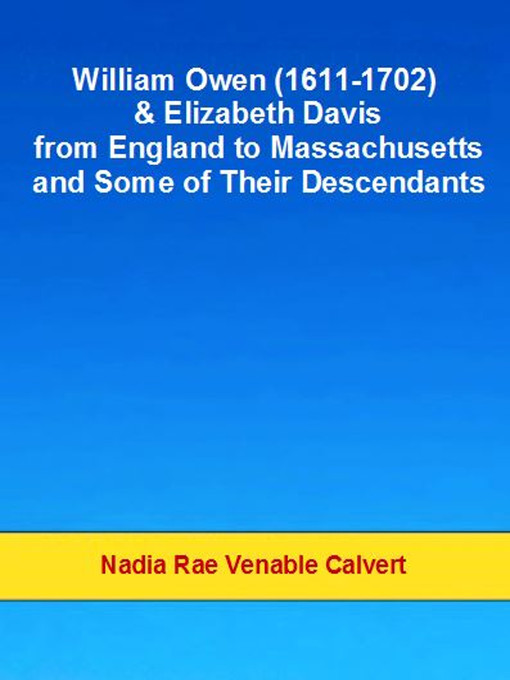Title details for William Owen and Elizabeth Davis from England to Massachusetts and Some of Their Descendants by Nadia Rae Venable Calvert - Available